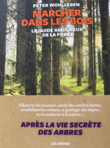 marcher dans les bois Peter Wohlleben Fondation Homme et Nature Thierry Depreux Diane Hostettler